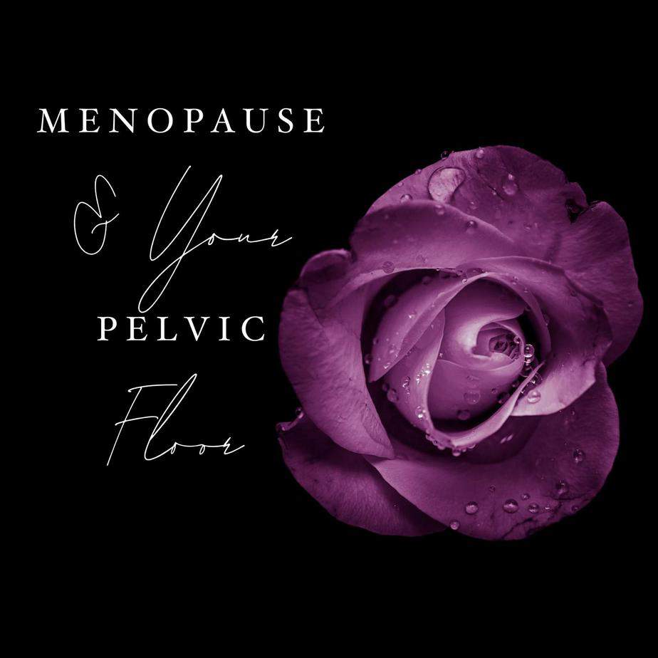 Menopause & Your Pelvic Floor